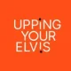 Upping your Elvis